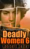 [Deadly Women 06] • Deadly Women Volume 6 · 18 Shocking True Crime Cases of Women Who Kill